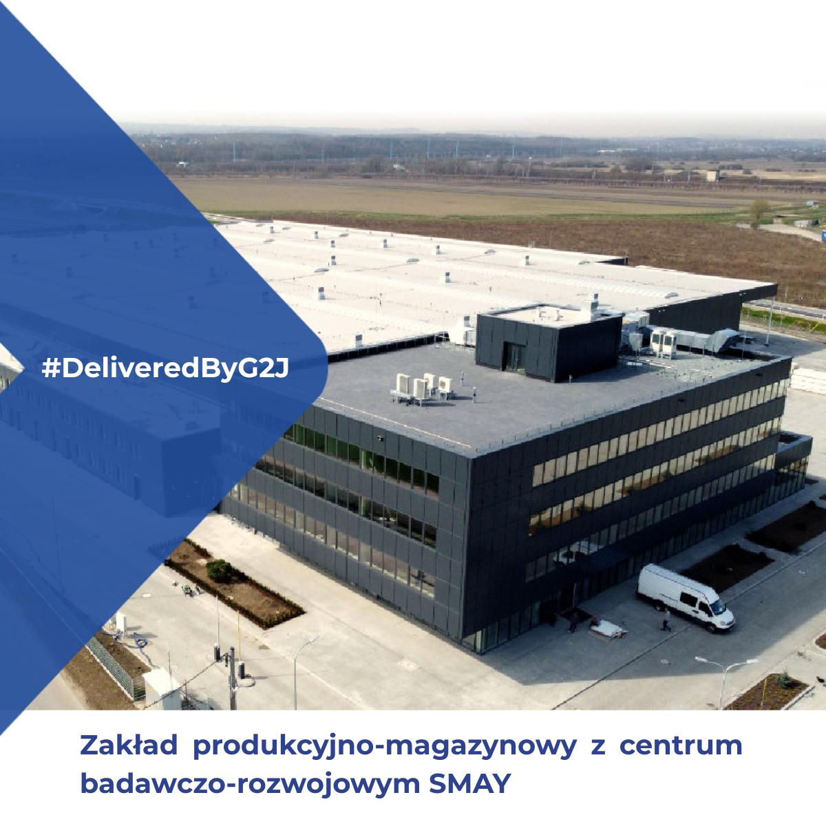 #DeliveredByG2J – zakład produkcyjno-magazynowy z centrum badawczo-rozwojowym SMAY