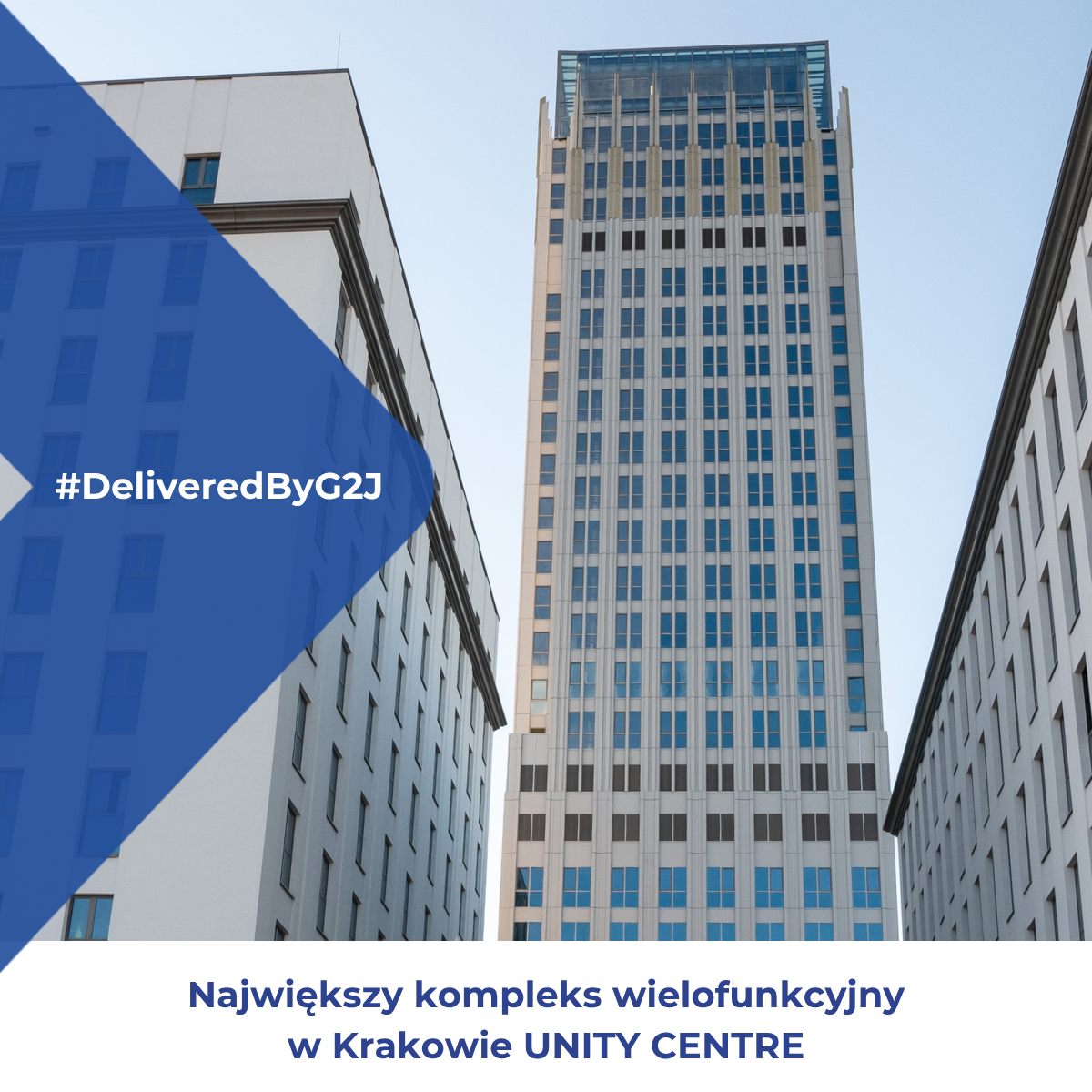 #DeliveredByG2J – największy kompleks wielofunkcyjny w Krakowie UNITY CENTRE